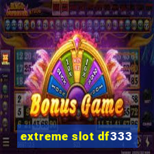 extreme slot df333